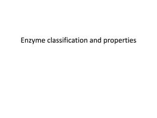 Enzyme classification and properties
 