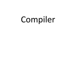 Compiler
 