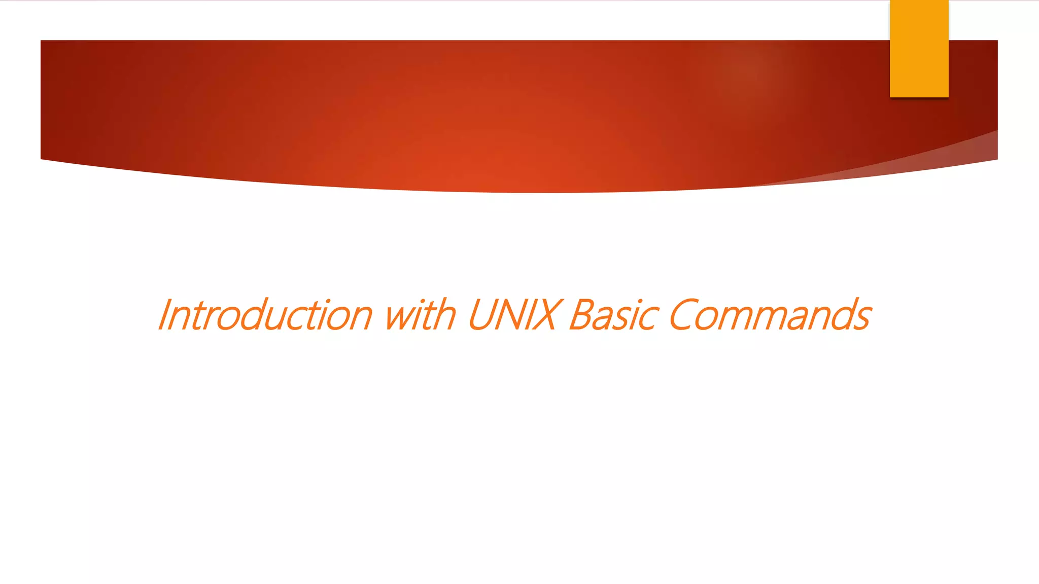 Introduction with UNIX Basic Commands
 