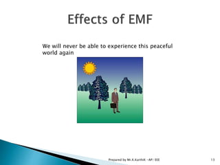 We will never be able to experience this peaceful
world again
13Prepared by Mr.K.KarthiK -AP/ EEE
 