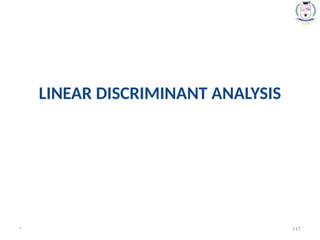 LINEAR DISCRIMINANT ANALYSIS
* 117
 