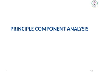 PRINCIPLE COMPONENT ANALYSIS
* 135
 