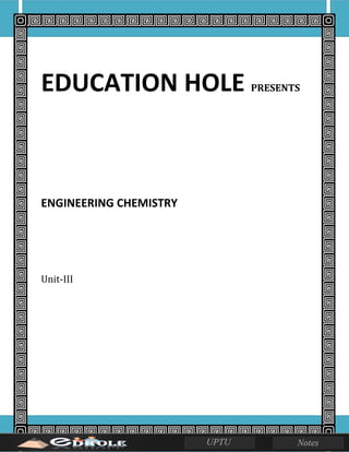 EDUCATION HOLE PRESENTS
ENGINEERING CHEMISTRY
Unit-III
 