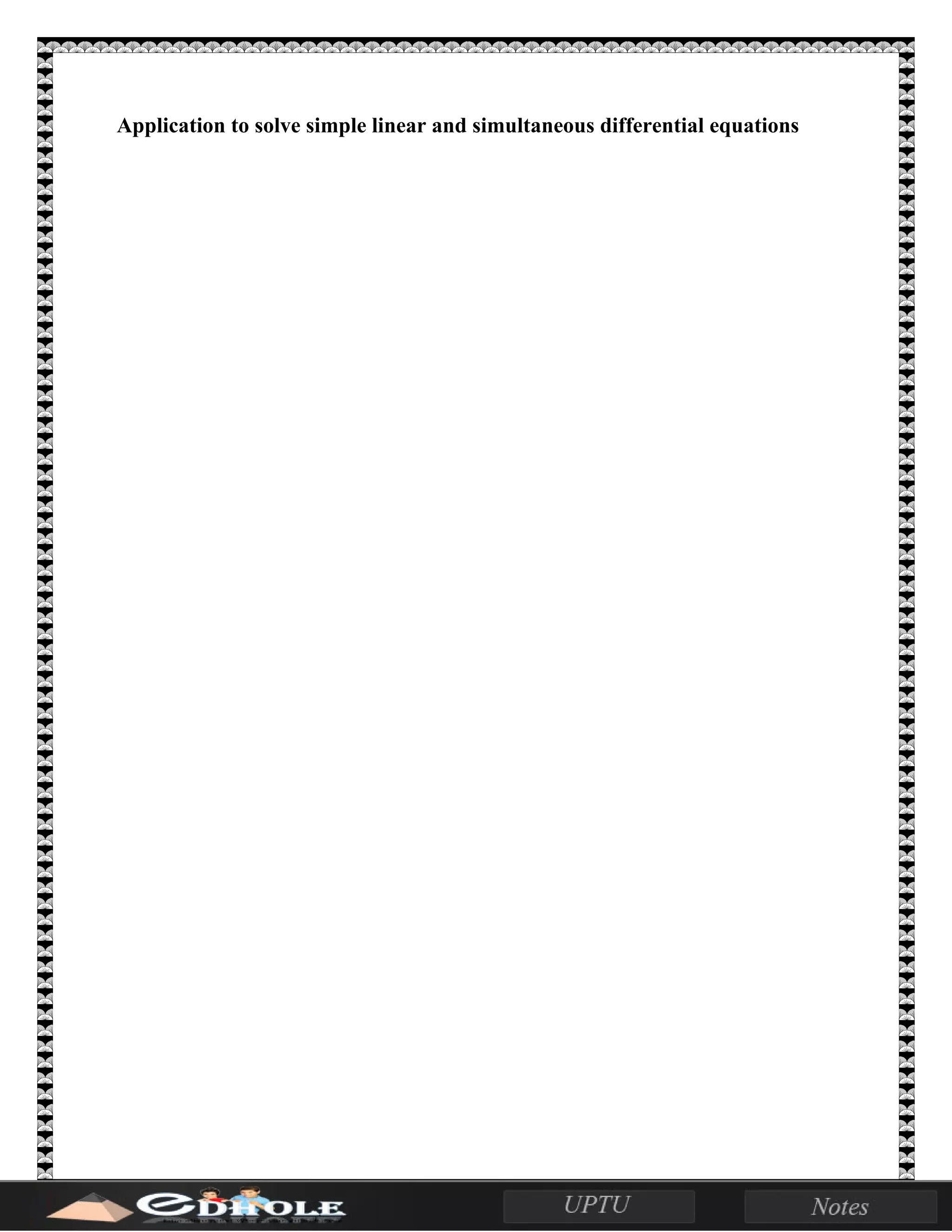 Application to solve simple linear and simultaneous differential equations
 