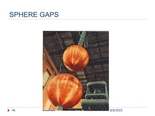 SPHERE GAPS
46 8/8/2022
 