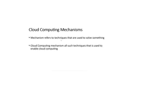 Cloud computing unit 3 Cloud mechanism in detail .pptx
