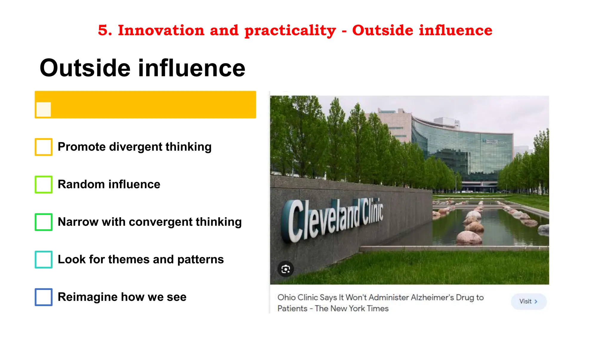 5. Innovation and practicality - Outside influence
Outside influence
Promote divergent thinking
Random influence
Narrow with convergent thinking
Look for themes and patterns
Reimagine how we see
 