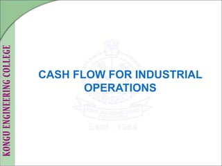 CASH FLOW FOR INDUSTRIAL
OPERATIONS
 