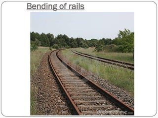 Bending of rails  
