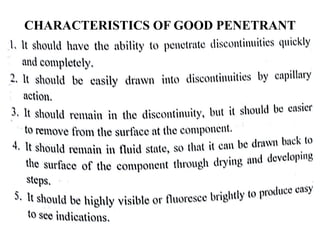 CHARACTERISTICS OF GOOD PENETRANT
 