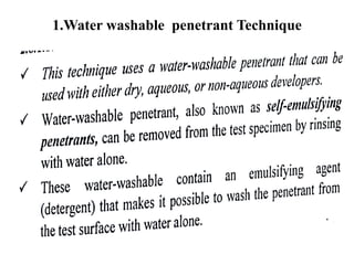 1.Water washable penetrant Technique
 