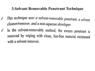 3.Solvant Removable Penetrant Technique
 
