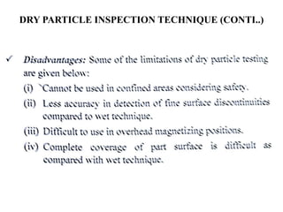 DRY PARTICLE INSPECTION TECHNIQUE (CONTI..)
 