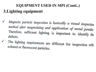 EQUIPMENT USED IN MPI (Conti..)
3.Lighting equipment
 