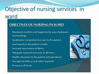 Objective of nursing services in
ward
 