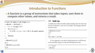 Introduction to Functions
⚫A function is a group of instructions that takes inputs, uses them to
compute other values, and returns a result.
24
1.
3
 