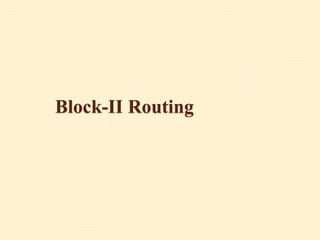 Block-II Routing
 