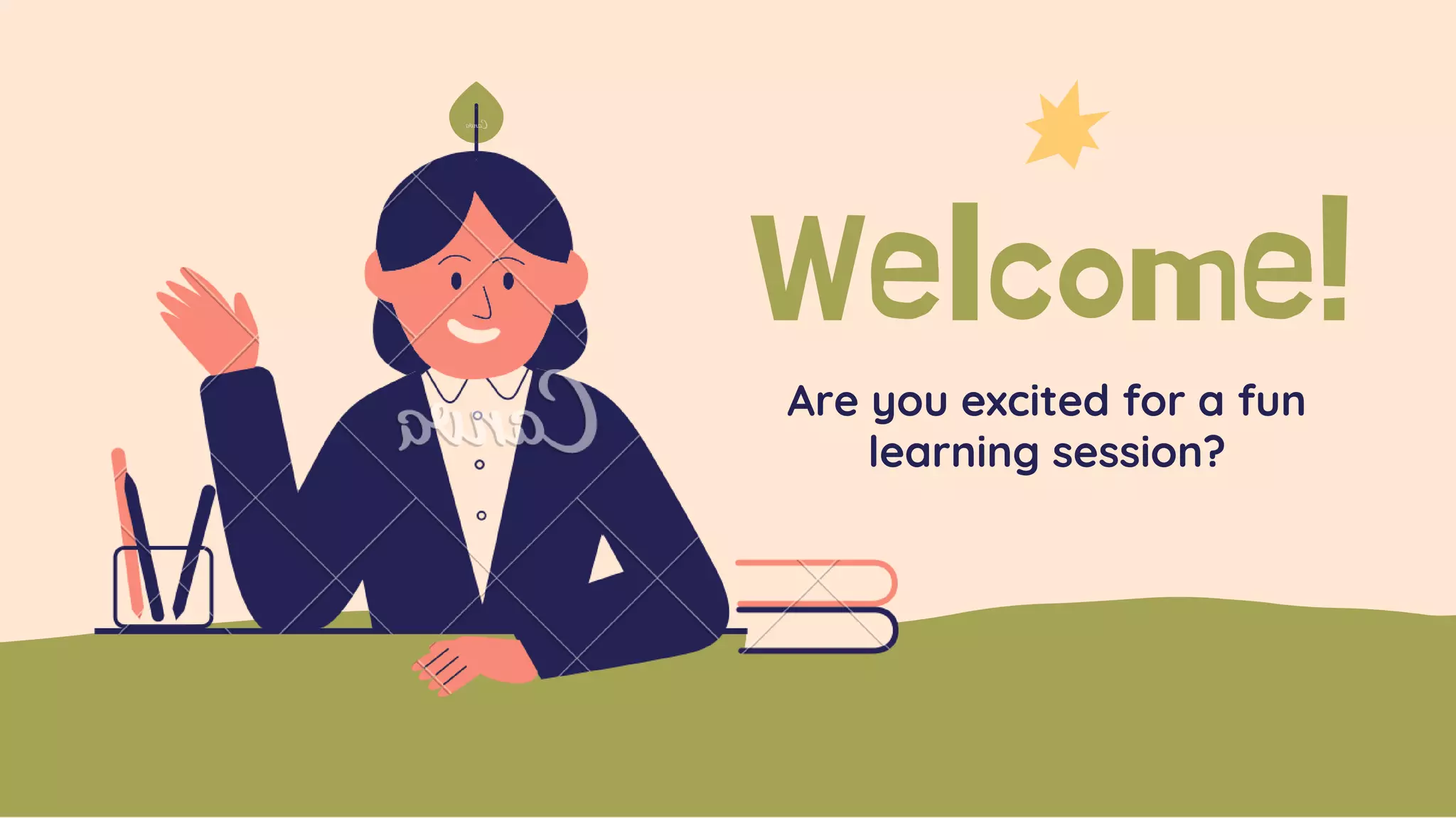 Welcome!
Are you excited for a fun
learning session?
 