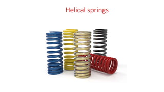 Helical springs
 