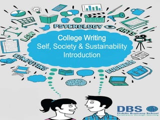 College Writing
Self, Society & Sustainability
Introduction
 