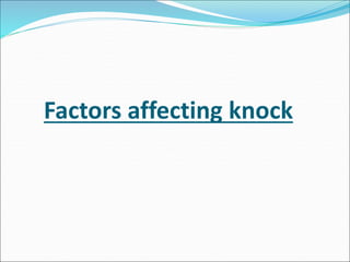 Factors affecting knock
 