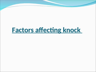 Factors affecting knock
 
