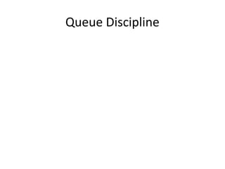 Queue Discipline
 