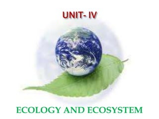 ECOLOGY AND ECOSYSTEM
 