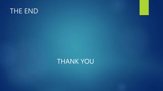 THE END
THANK YOU
 