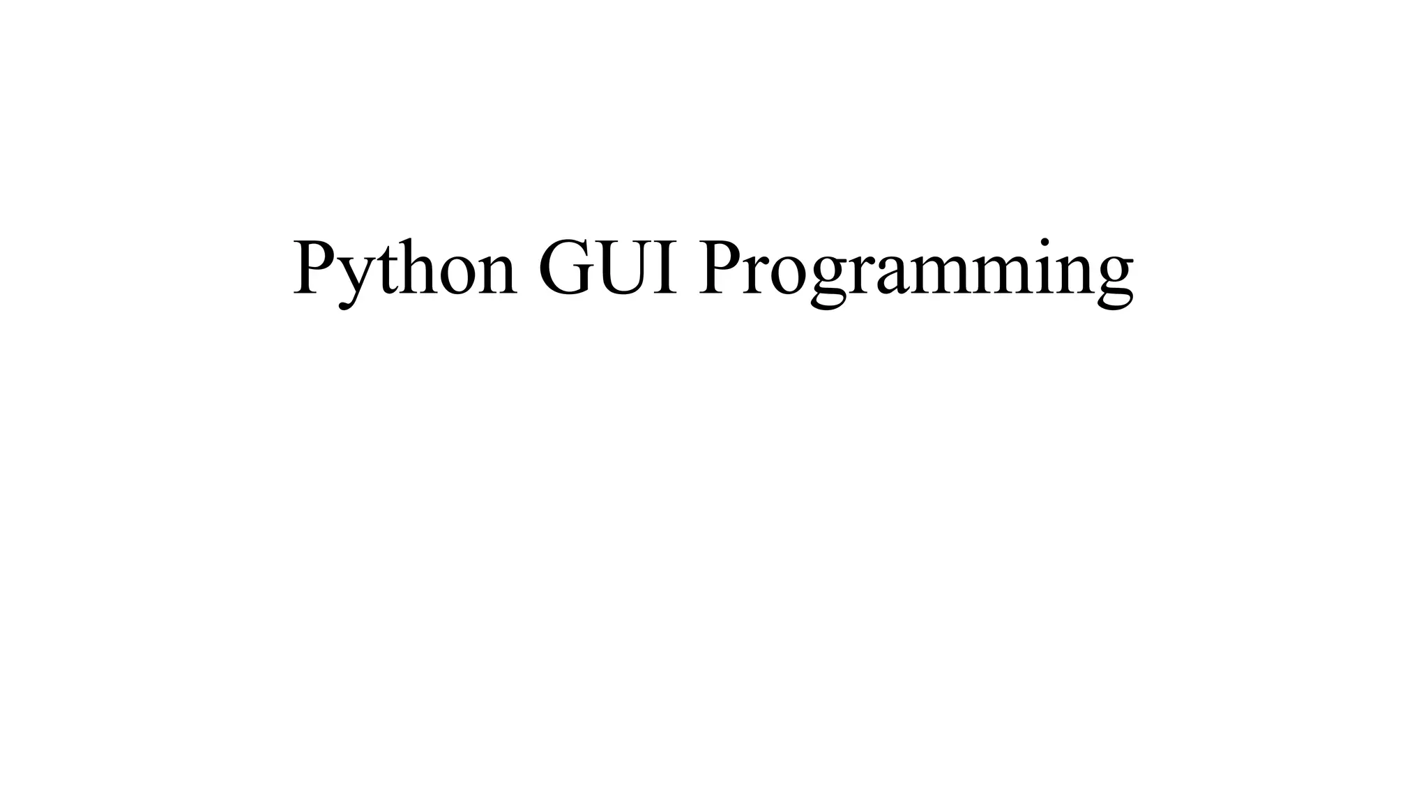 Python GUI Programming
 