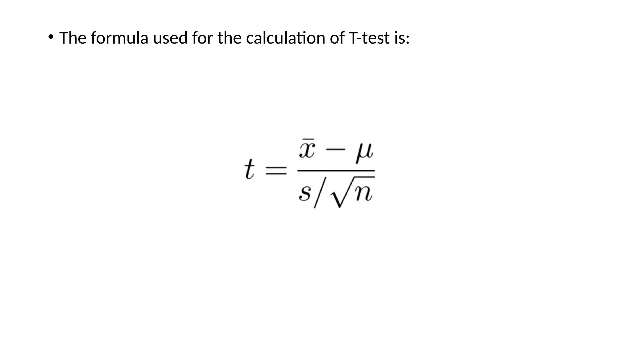 • The formula used for the calculation of T-test is:
 