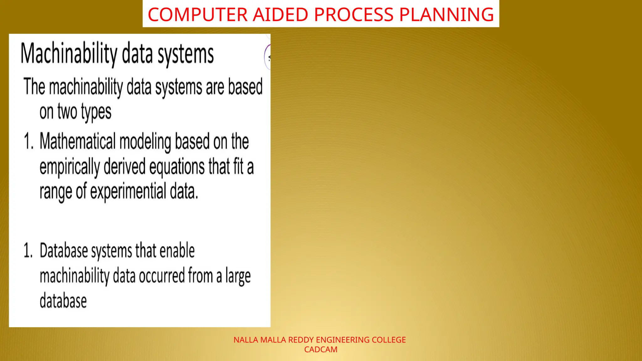 NALLA MALLA REDDY ENGINEERING COLLEGE
CADCAM
COMPUTER AIDED PROCESS PLANNING
 