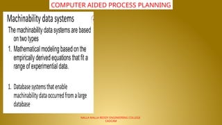 NALLA MALLA REDDY ENGINEERING COLLEGE
CADCAM
COMPUTER AIDED PROCESS PLANNING
 