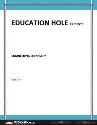 EDUCATION HOLE PRESENTS
ENGINEERING CHEMISTRY
Unit-IV
 