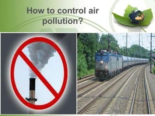 How to control air
pollution?
 