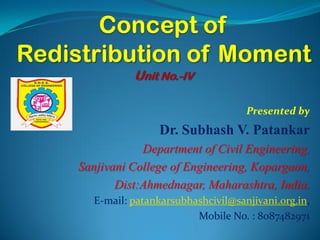 Presented by
Dr. Subhash V. Patankar
Department of Civil Engineering,
Sanjivani College of Engineering, Kopargaon,
Dist:Ahmednagar, Maharashtra, India.
E-mail: patankarsubhashcivil@sanjivani.org.in,
Mobile No. : 8087482971
 