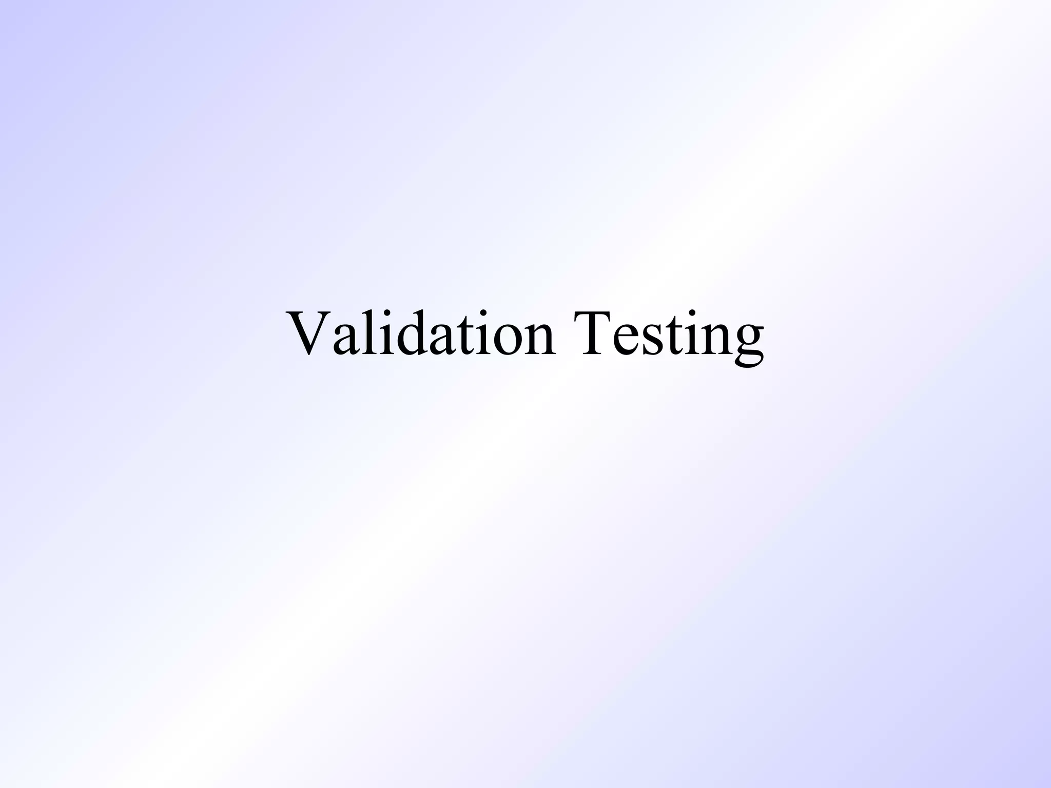 Validation Testing

 