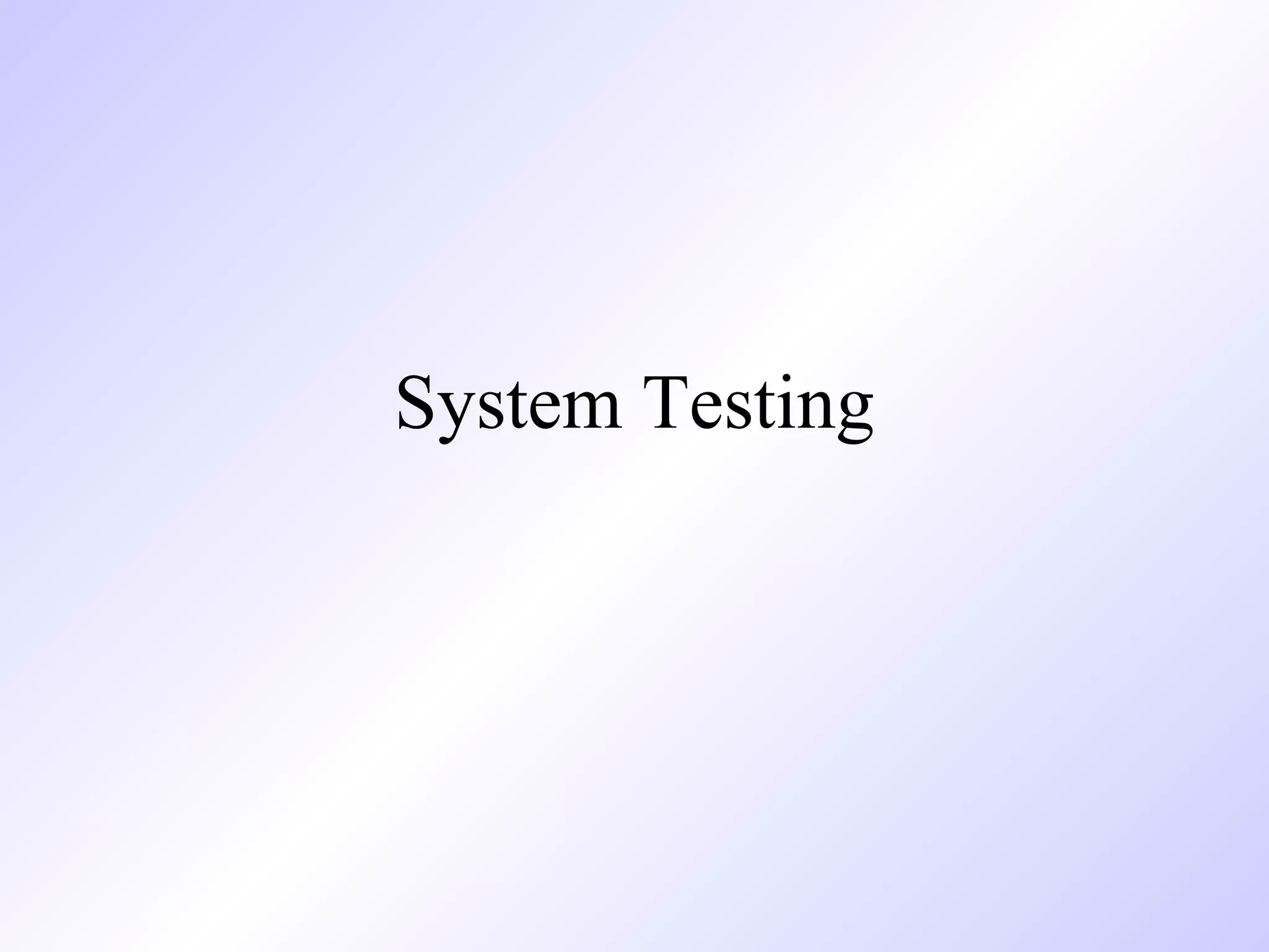 System Testing

 