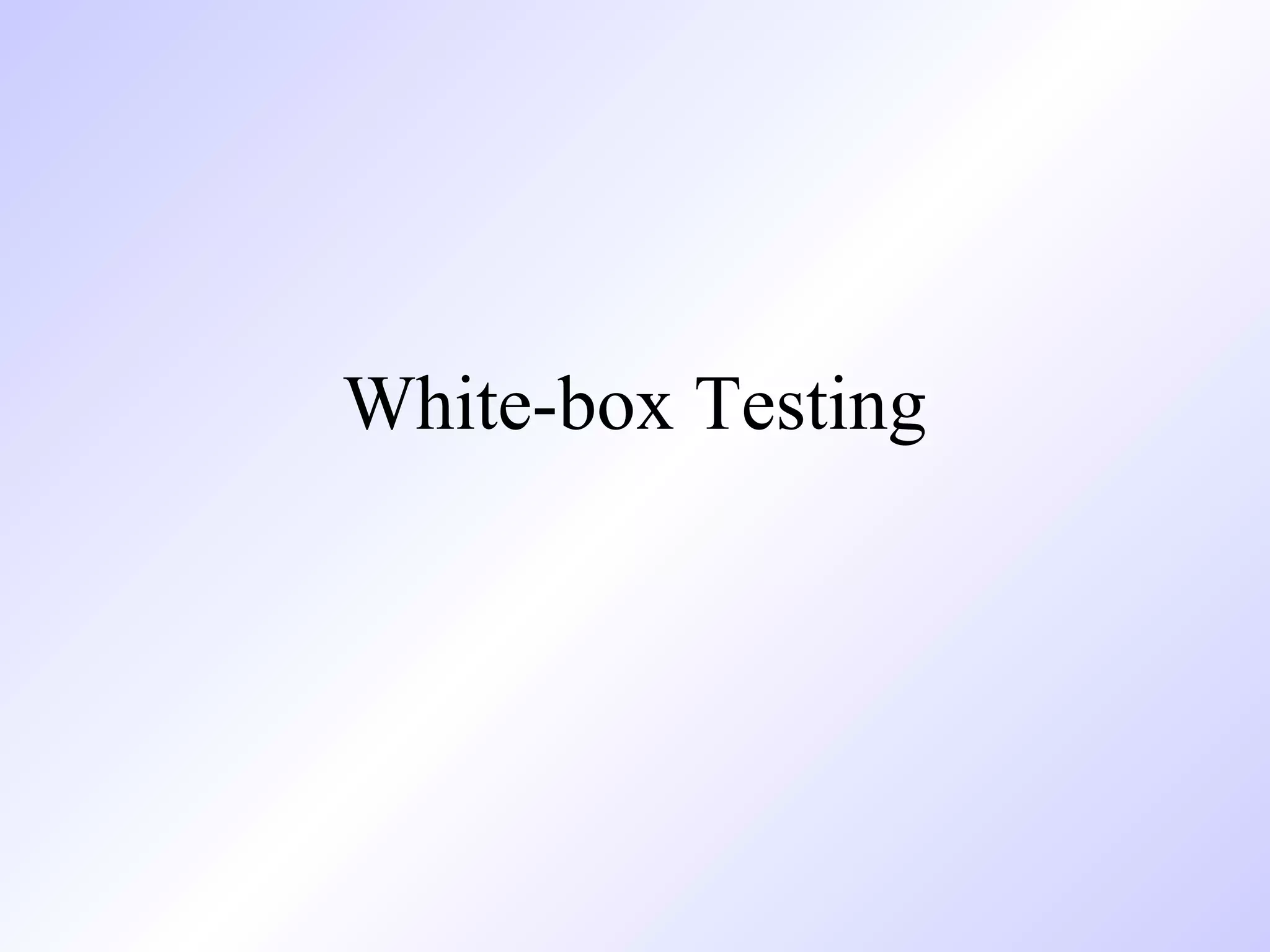 White-box Testing

 