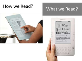 How we Read?
What we Read?
 