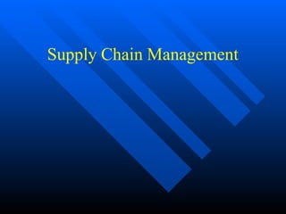 Supply Chain Management
 