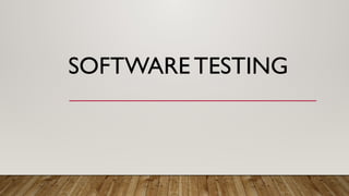 SOFTWARE TESTING
 