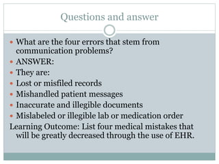 Questions and answer
 What are the four errors that stem from
communication problems?
 ANSWER:
 They are:
 Lost or mis...