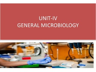 UNIT-IV
GENERAL MICROBIOLOGY
 