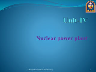 Nuclear power plant
Jahangirabad institute of technology 2
 