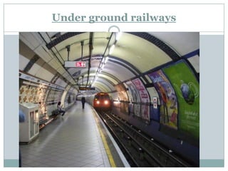 Under ground railways  