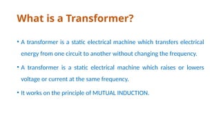 About the TRANSFORMERS and its working principle | PPTX