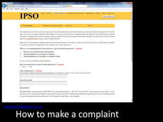 How to make a complaint
complaints@ipso.co.uk
 