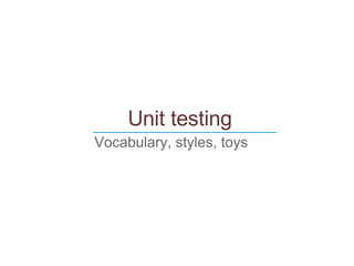 Unit testing Vocabulary, styles, toys  ____________________________ 