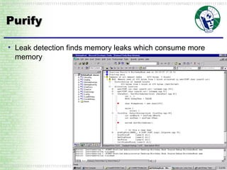 Purify Leak detection finds memory leaks which consume more memory 